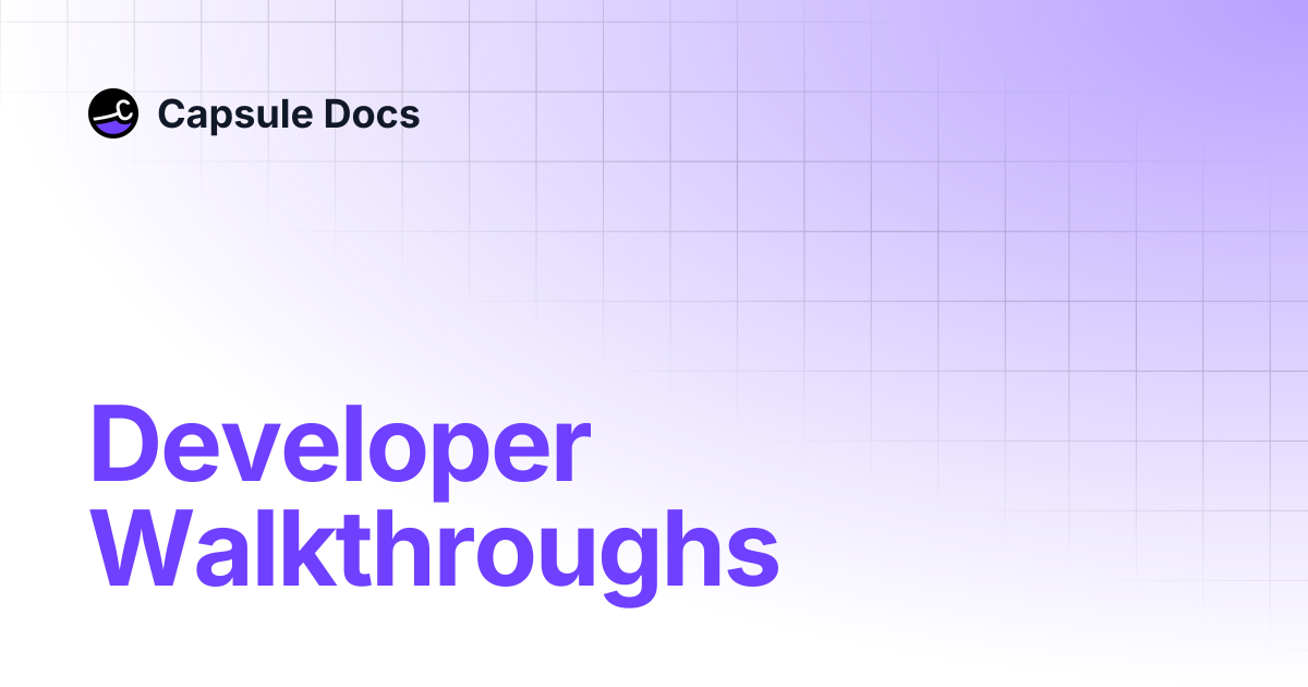 Developer Walkthroughs | Capsule Docs